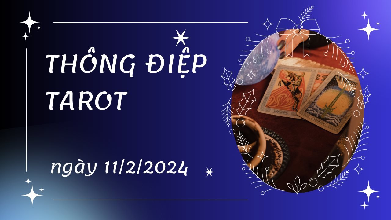 Cập nhật 2024: Thông điệp Tarot ngày 11/2/2024 cho 12 cung hoàng đạo: Song Tử bốc lá Death, Ma Kết bốc lá The World, , Tin Tức